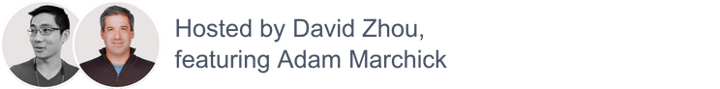 David Zhou, Adam Marchick