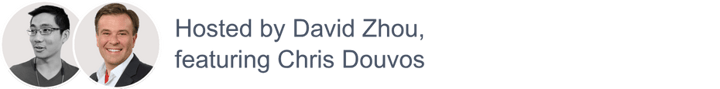 David Zhou, Chris Douvos