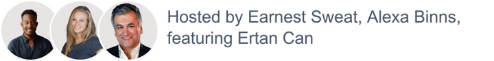 Earnest Sweat, Alexa Binns, Ertan Can